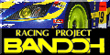 RACING PROJECT BANDOH